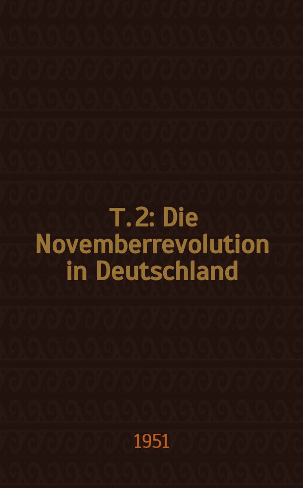 [Т. 2] : Die Novemberrevolution in Deutschland