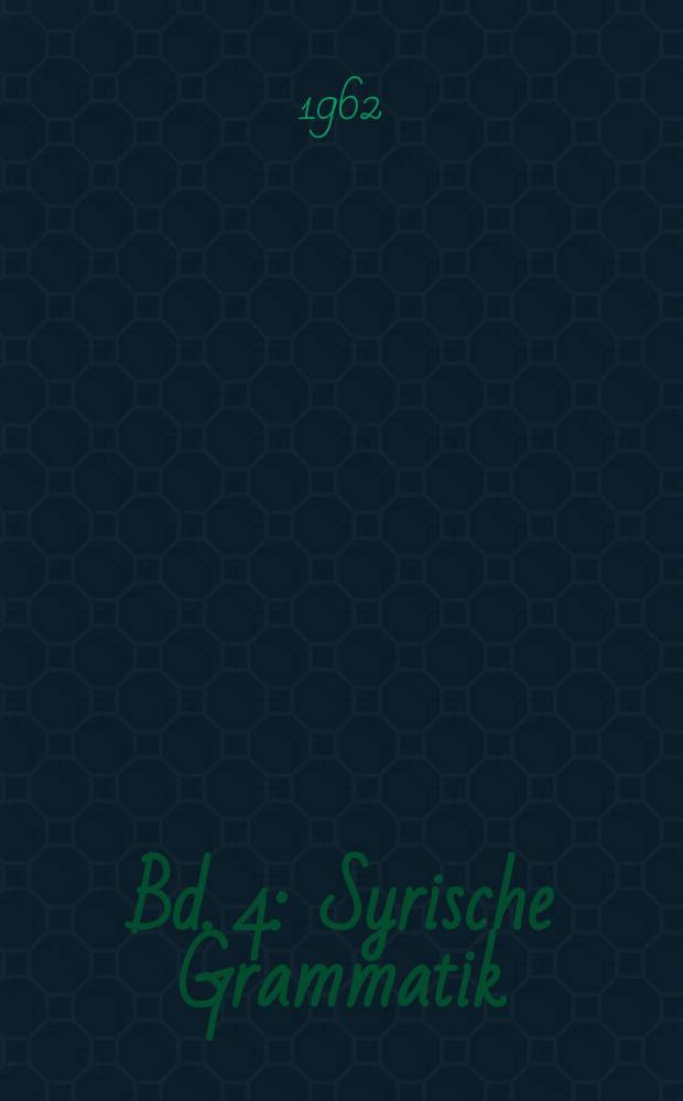 Bd. 4 : Syrische Grammatik