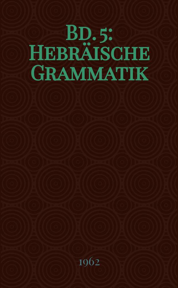 Bd. 5 : Hebräische Grammatik
