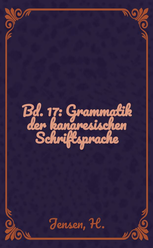 Bd. 17 : Grammatik der kanaresischen Schriftsprache