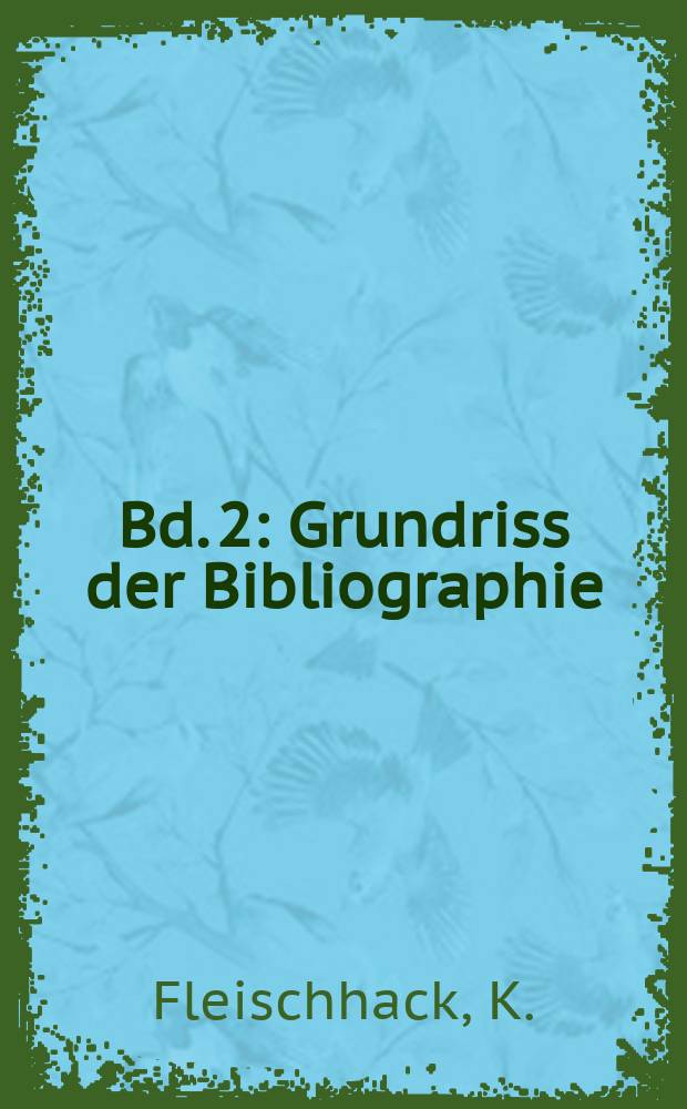 Bd. 2 : Grundriss der Bibliographie