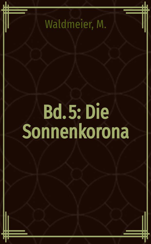 Bd. 5 : Die Sonnenkorona
