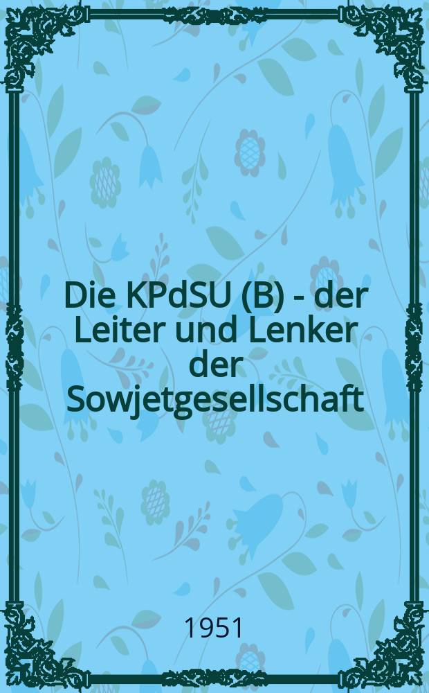 9 : Die KPdSU(B) - der Leiter und Lenker der Sowjetgesellschaft
