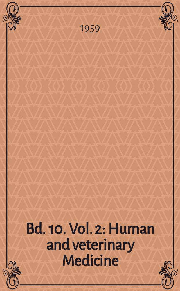 Bd. 10. Vol. 2 : Human and veterinary Medicine