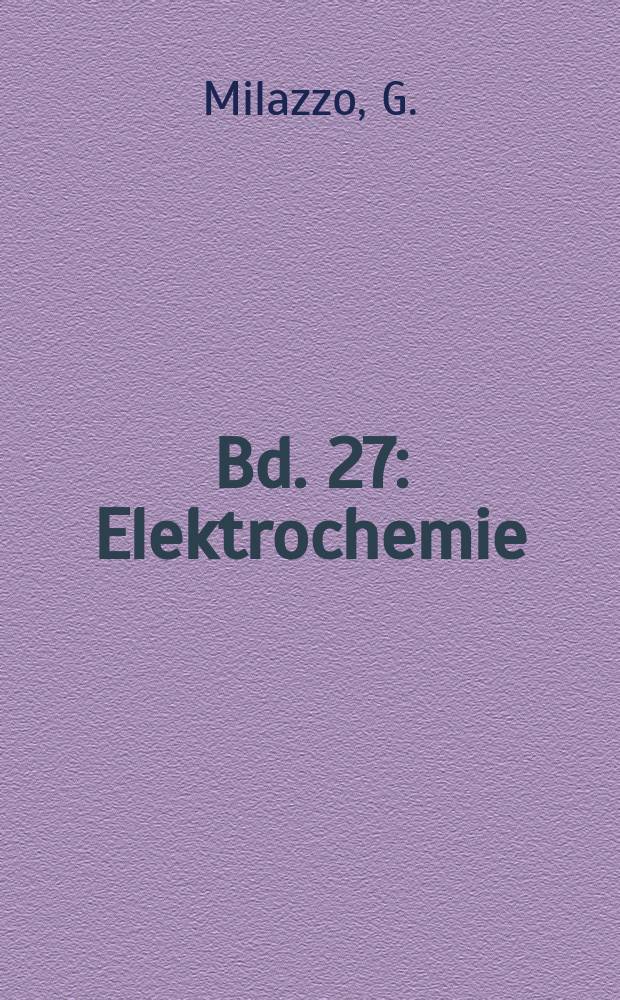 Bd. 27 : Elektrochemie