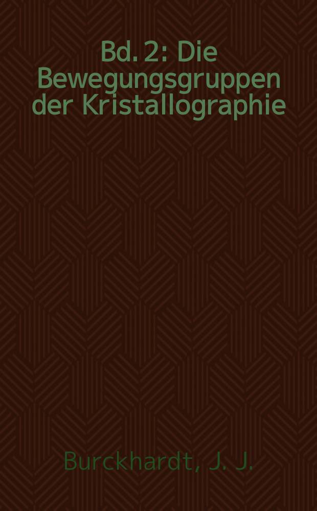Bd. 2 : Die Bewegungsgruppen der Kristallographie