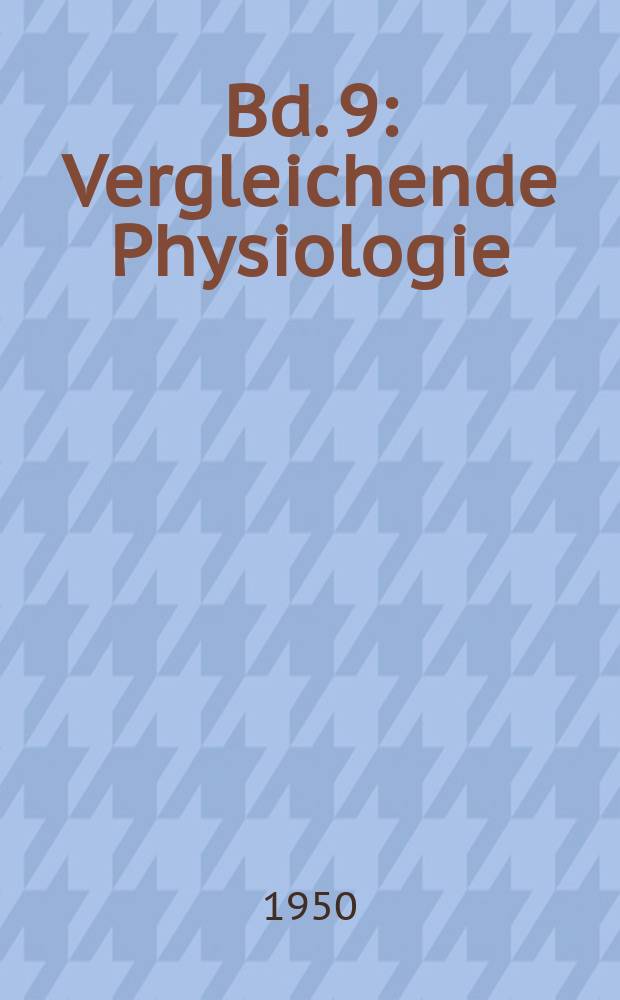 Bd. 9 : Vergleichende Physiologie
