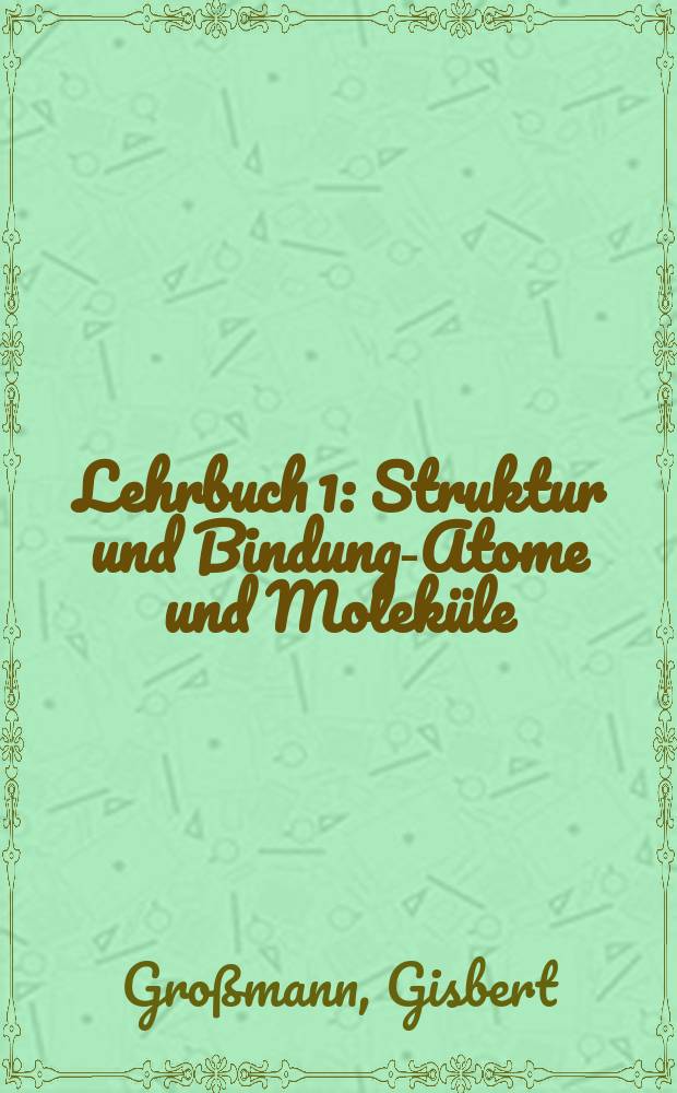 Lehrbuch 1 : Struktur und Bindung-Atome und Moleküle
