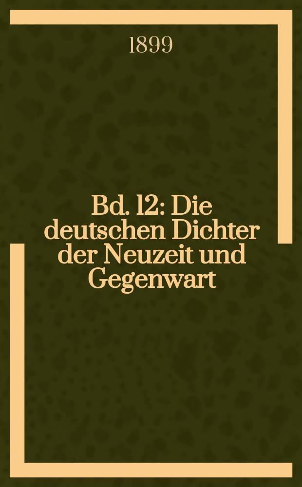 Bd. 12 : Die deutschen Dichter der Neuzeit und Gegenwart