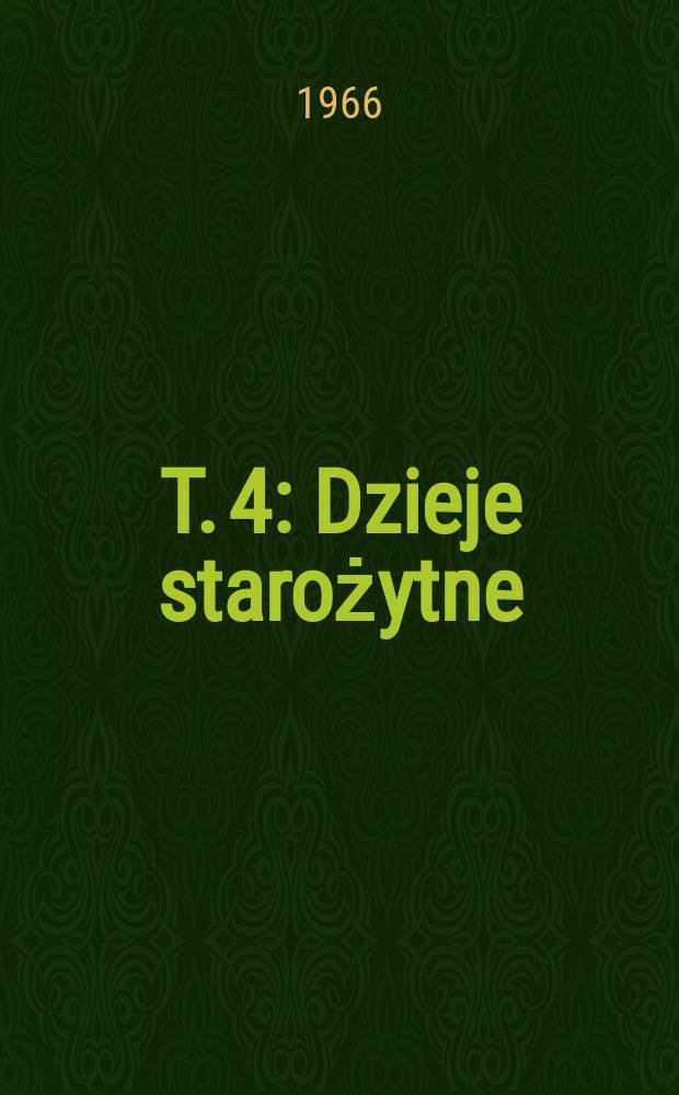 T. 4 : Dzieje starożytne