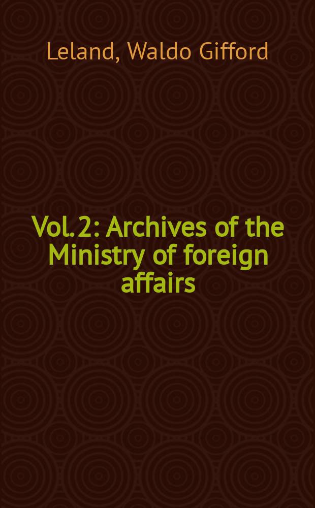 Vol. 2 : Archives of the Ministry of foreign affairs