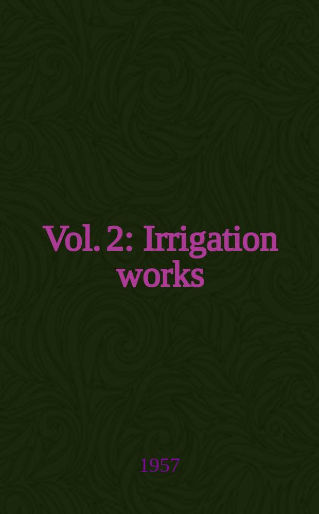 Vol. 2 : Irrigation works