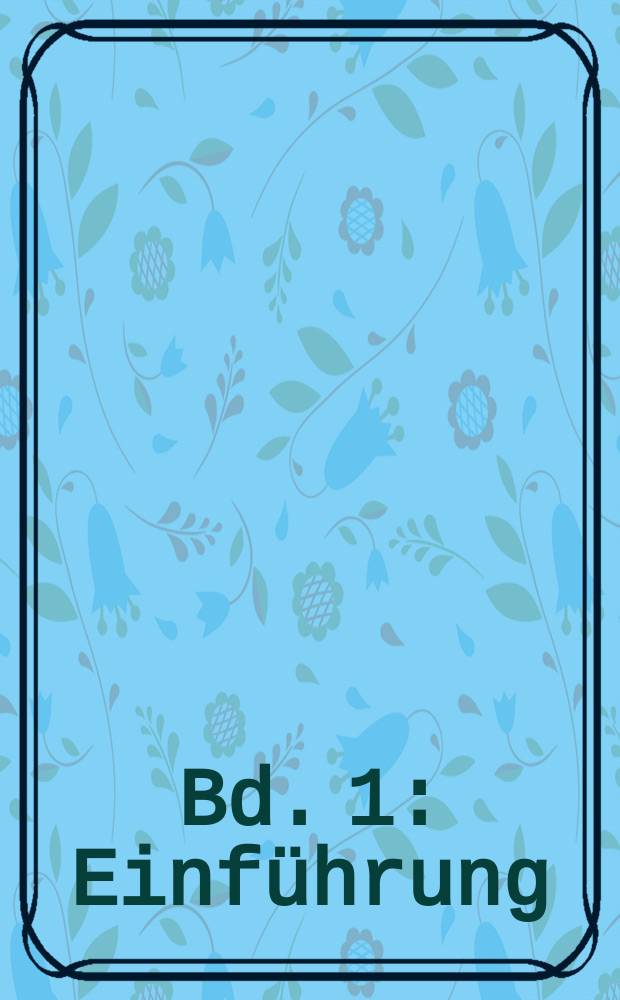 Bd. 1 : Einführung