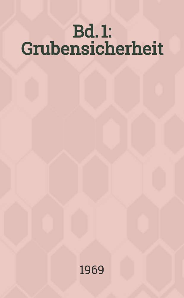 Bd. 1 : Grubensicherheit