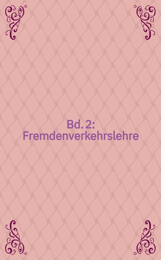 Bd. 2 : Fremdenverkehrslehre