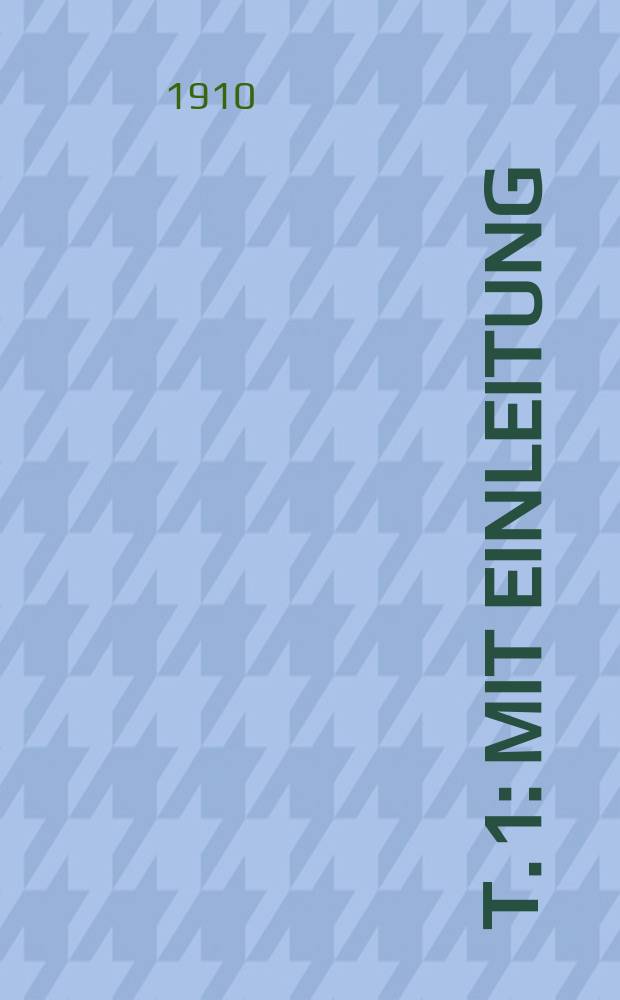 Т. 1 : [Mit] Einleitung