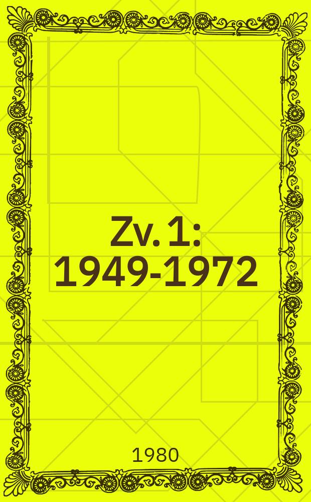 Zv. 1 : 1949-1972
