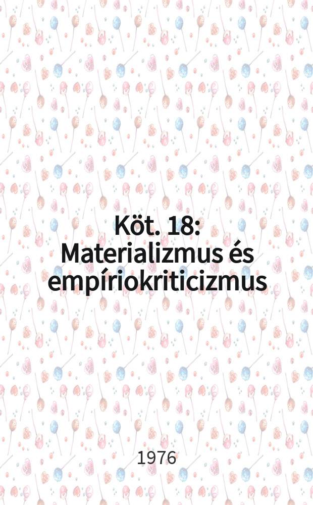 Köt. 18 : Materializmus és empíriokriticizmus