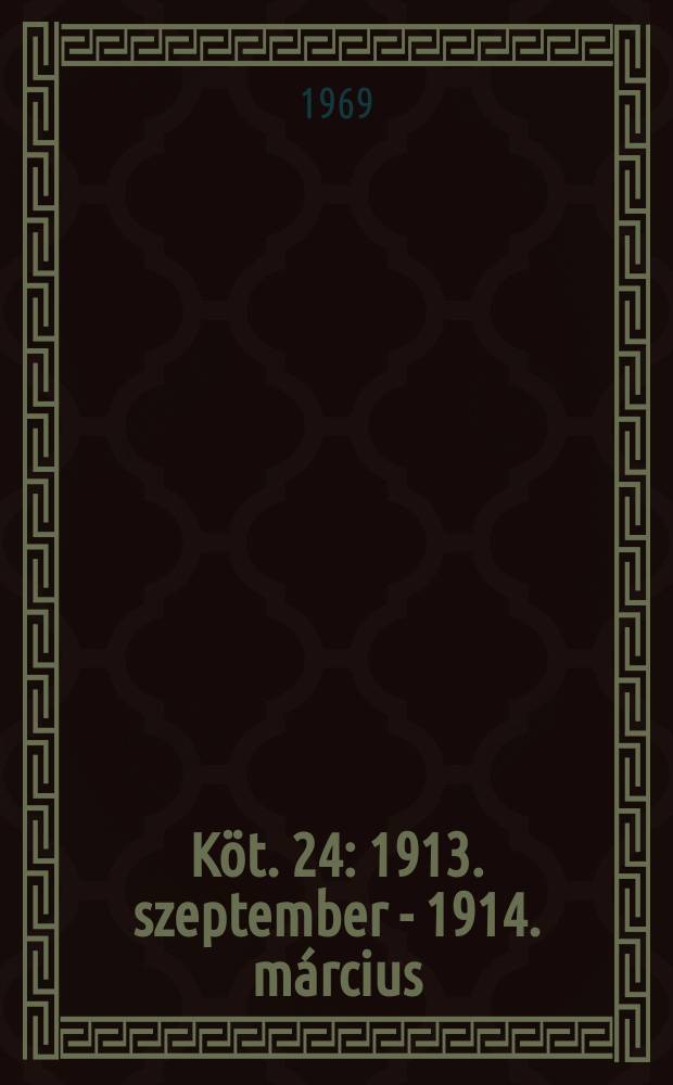 Köt. 24 : 1913. szeptember - 1914. március