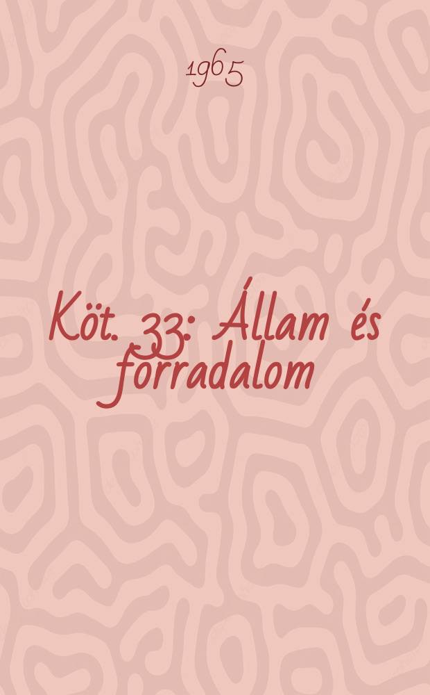Köt. 33 : Állam és forradalom