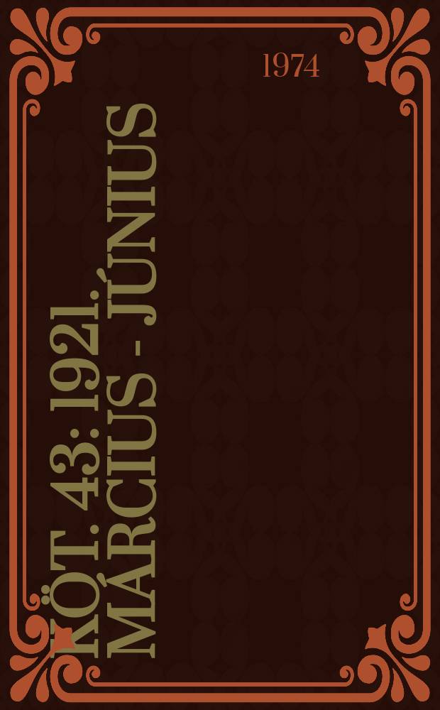 K&ouml;t. 43 : 1921. m&aacute;rcius - j&uacute;nius