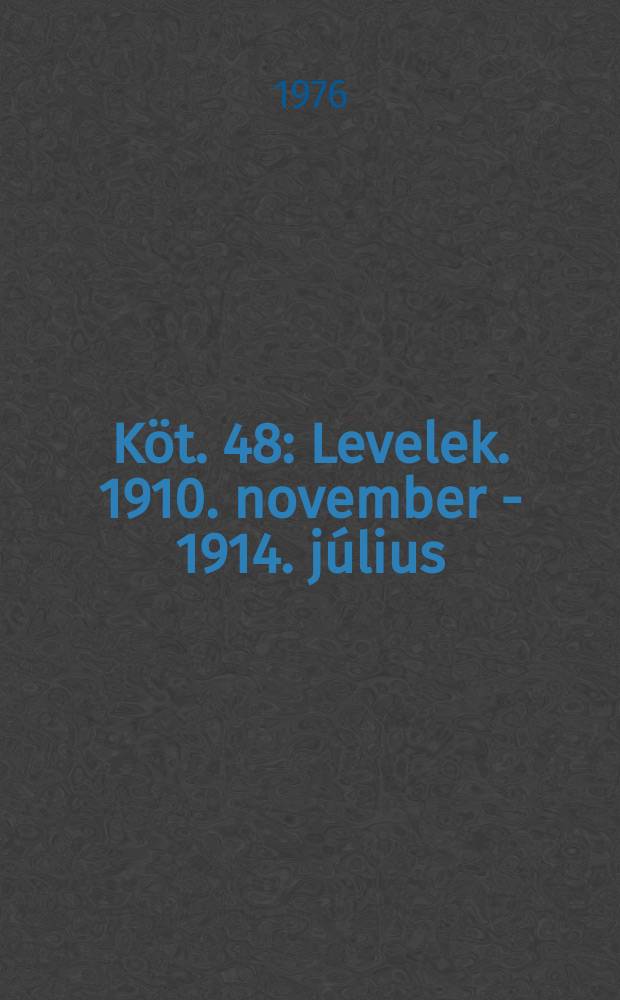 Köt. 48 : Levelek. 1910. november - 1914. július