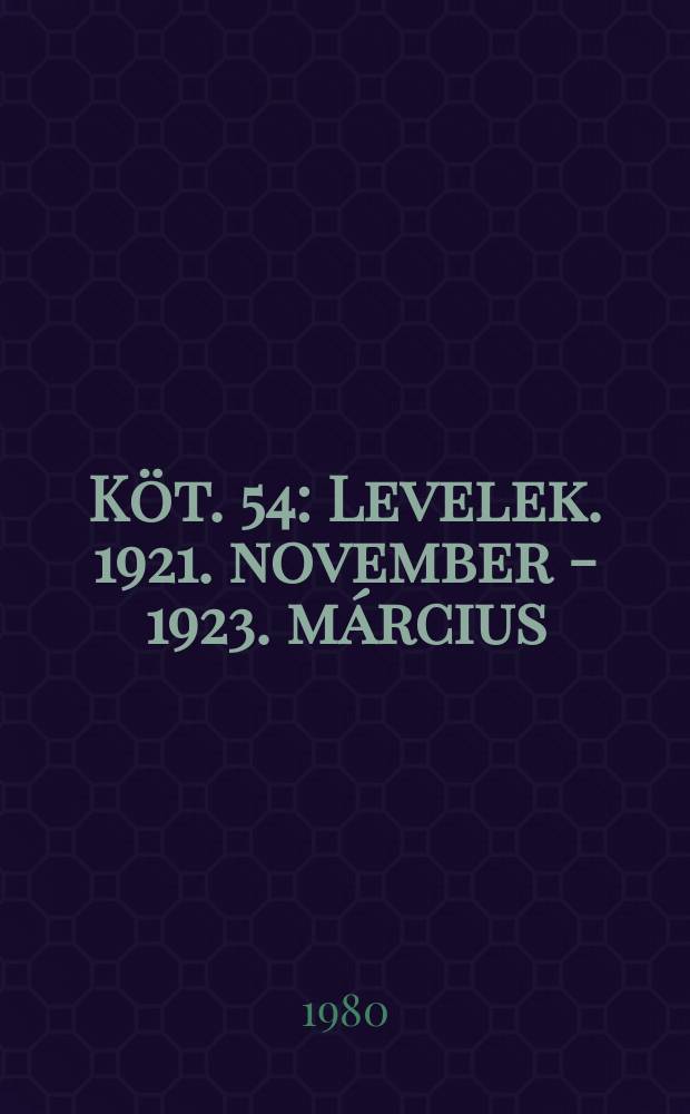 K&ouml;t. 54 : Levelek. 1921. november - 1923. m&aacute;rcius