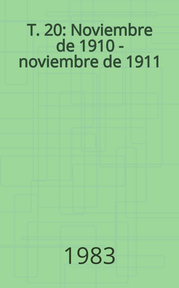 T. 20 : Noviembre de 1910 - noviembre de 1911