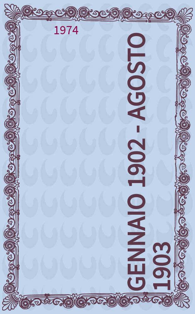 6 : Gennaio 1902 - agosto 1903