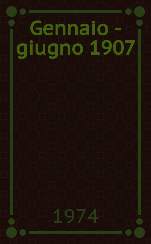 12 : Gennaio - giugno 1907