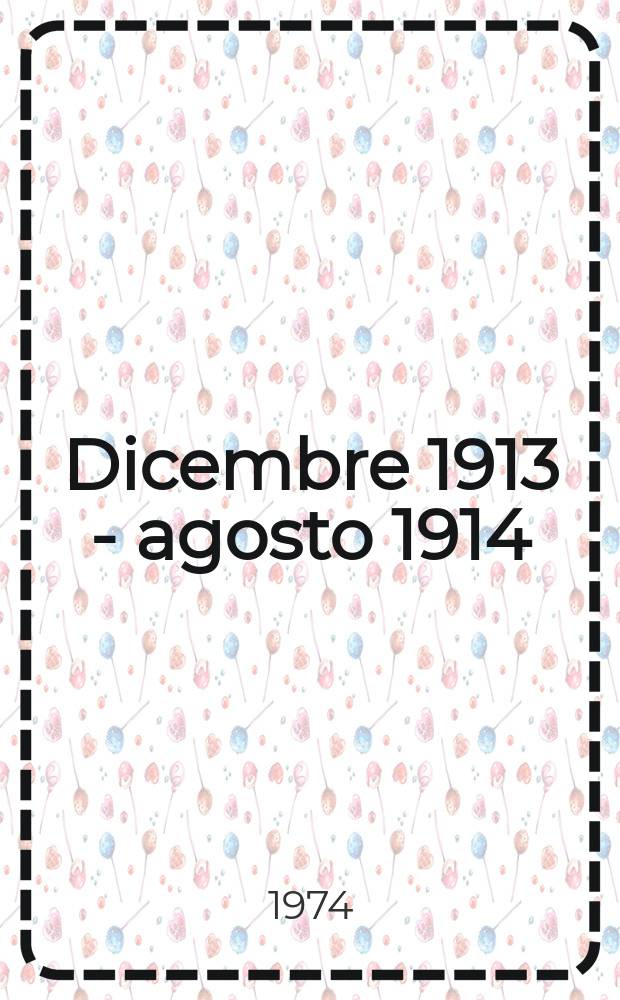 20 : Dicembre 1913 - agosto 1914