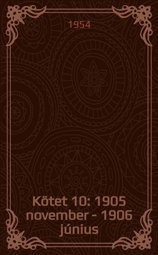 Kötet 10 : 1905 november - 1906 június