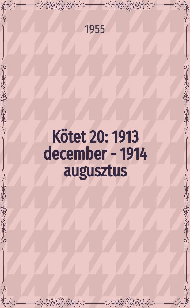 Kötet 20 : 1913 december - 1914 augusztus