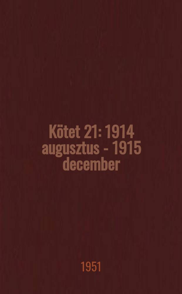 Kötet 21 : 1914 augusztus - 1915 december