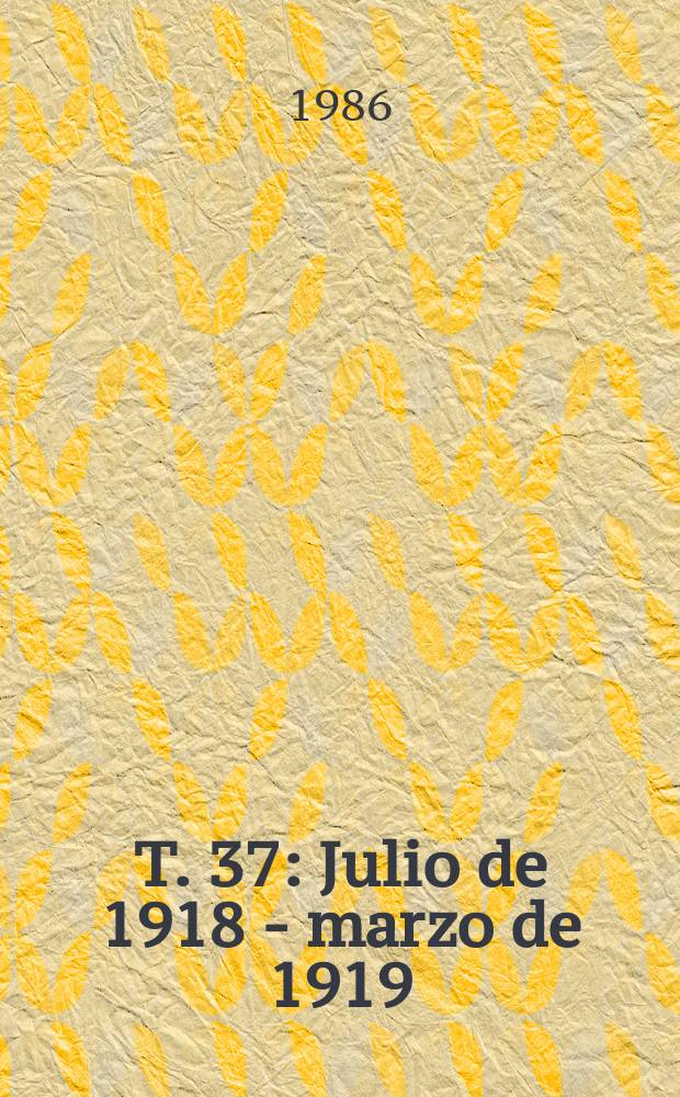 T. 37 : Julio de 1918 - marzo de 1919
