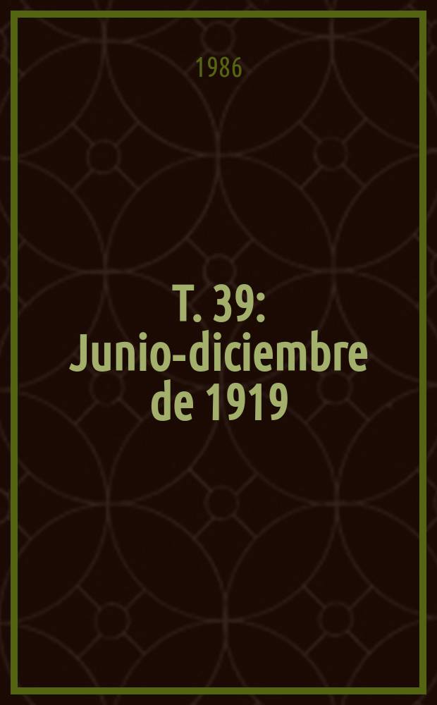 T. 39 : Junio-diciembre de 1919