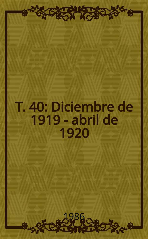 T. 40 : Diciembre de 1919 - abril de 1920