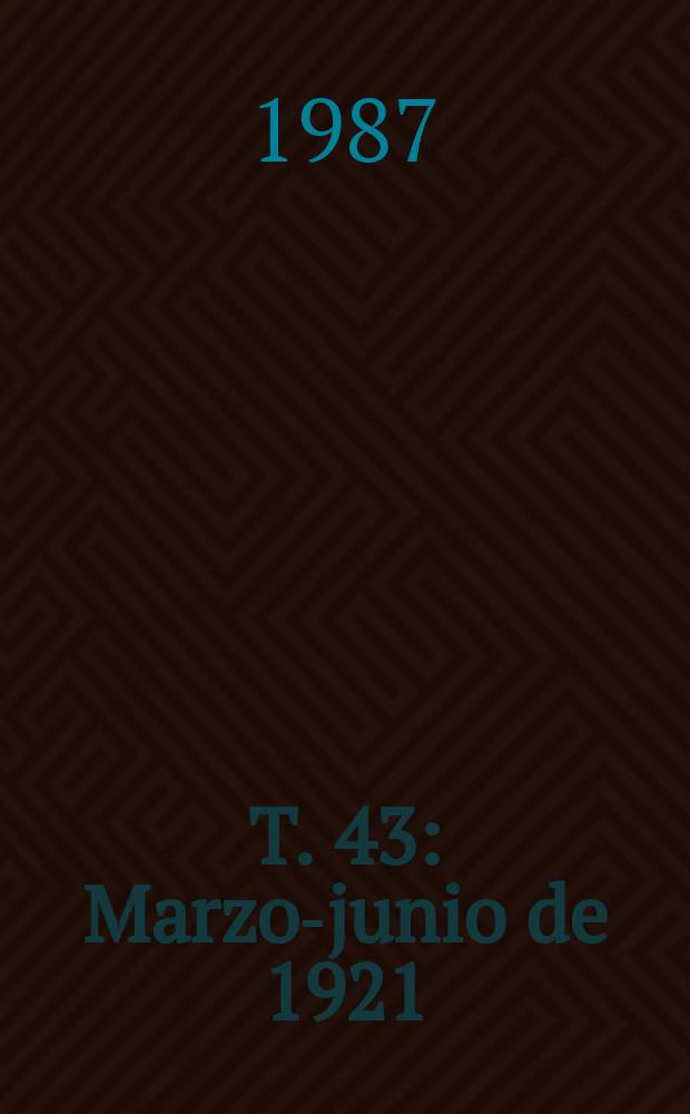 T. 43 : Marzo-junio de 1921