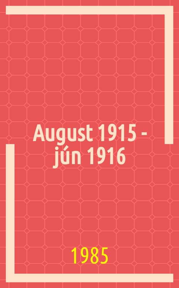 27 : August 1915 - jún 1916