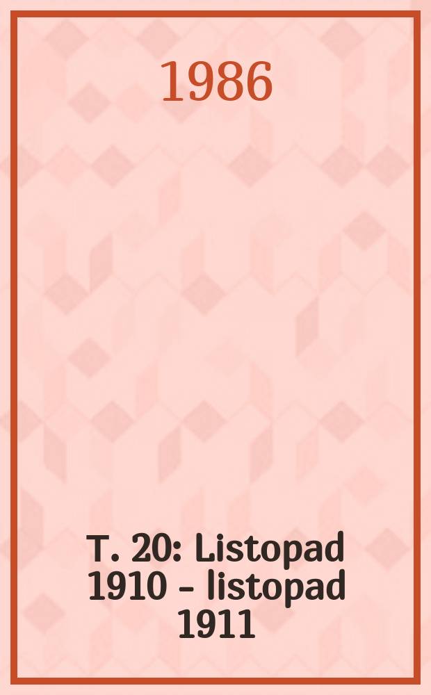 Т. 20 : Listopad 1910 - listopad 1911