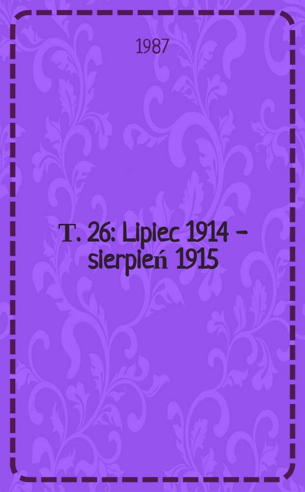 Т. 26 : Lipiec 1914 - sierpień 1915