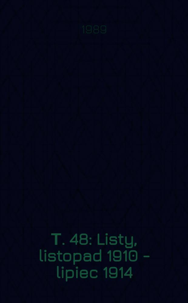 Т. 48 : Listy, listopad 1910 - lipiec 1914