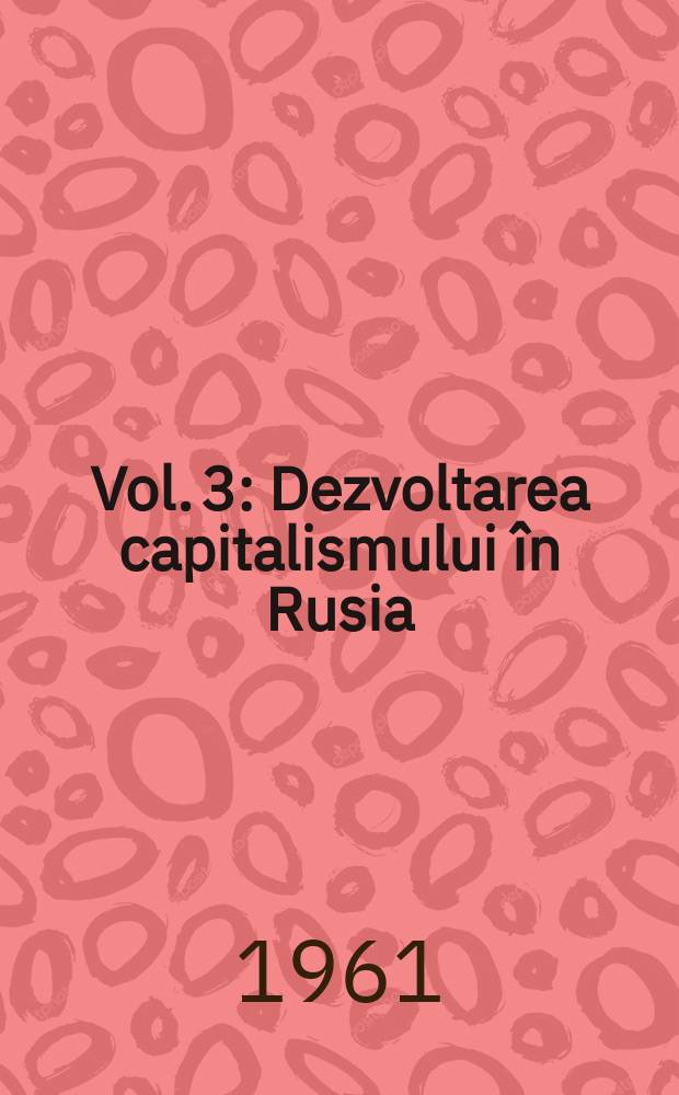 Vol. 3 : Dezvoltarea capitalismului în Rusia