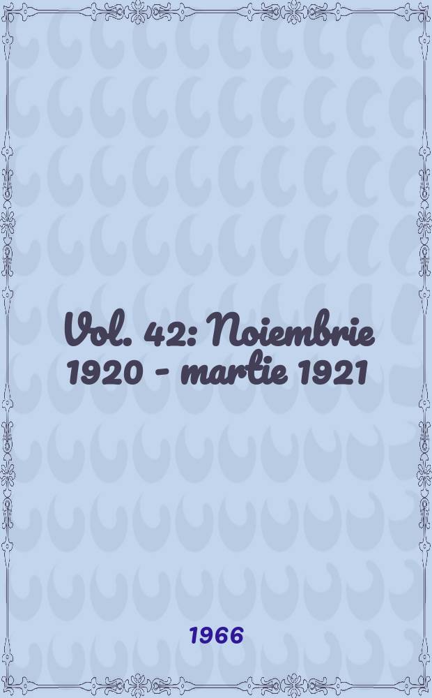 Vol. 42 : Noiembrie 1920 - martie 1921