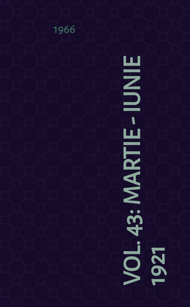 Vol. 43 : Martie - iunie 1921