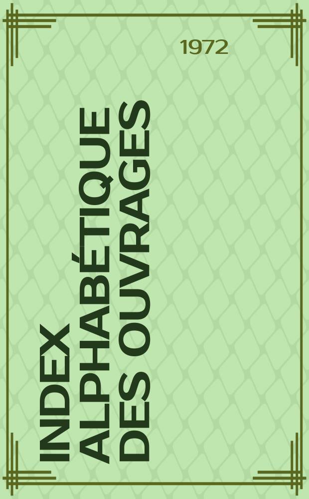 1 : [Index alphabétique des ouvrages ; Index des noms]