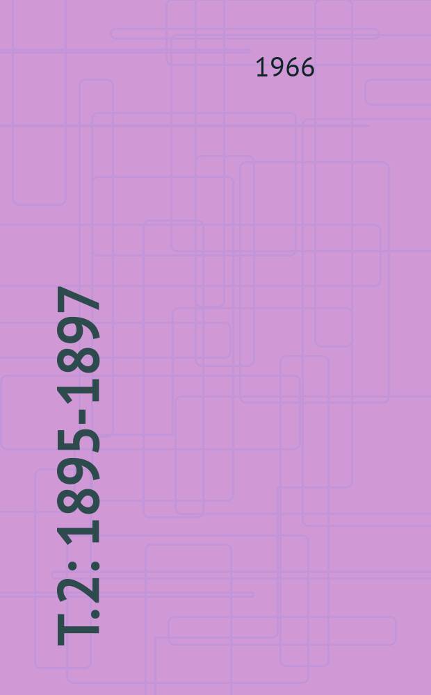 T. 2 : 1895-1897