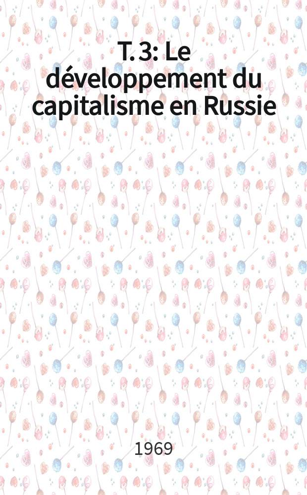 T. 3 : Le développement du capitalisme en Russie