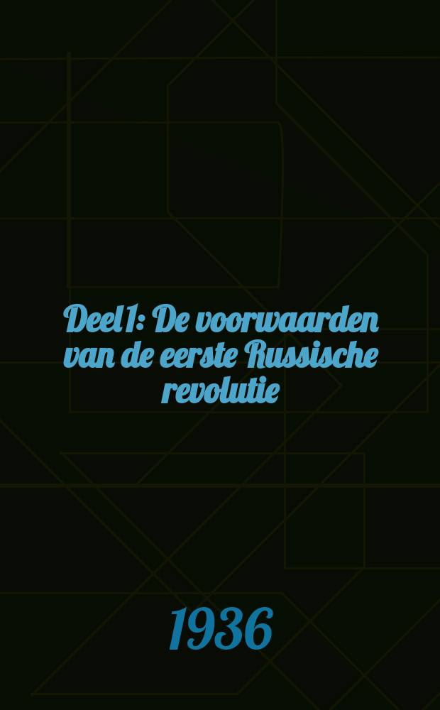 [Deel] 1 : De voorwaarden van de eerste Russische revolutie