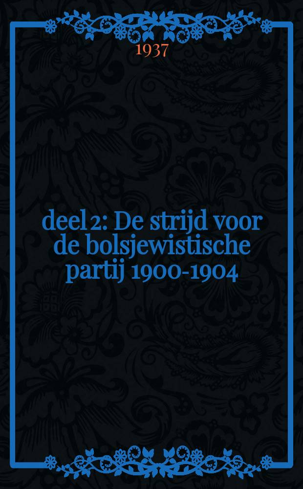 deel 2 : De strijd voor de bolsjewistische partij 1900-1904